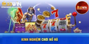 ảnh đại diện kinh nghiệm chơi nổ hũ 33win