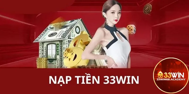 Các điều kiện khi nạp tiền 33win